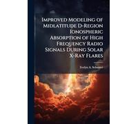 Improved Modeling of Midlatitude D-Region Ionospheric Absorption of High Frequency Radio Signals During Solar X-Ray Flares
