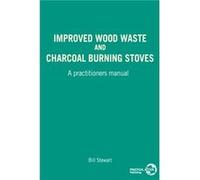 Improved Wood Waste and Charcoal Burning Stoves by W Stewart Bill Stewart (Auteur)