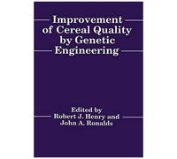 Improvement Of Cereal Quality By Genetic Engineering