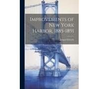 Improvements Of New York Harbor, 1885-1891