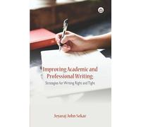 Improving Academic and Professional Writing: Strategies for Writing Right and Tight