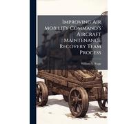 Improving Air Mobility Command's Aircraft Maintenance Recovery Team Process