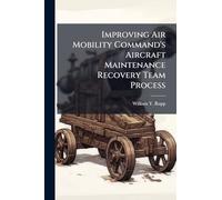 Improving Air Mobility Command's Aircraft Maintenance Recovery Team Process