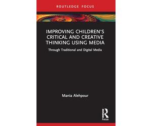 Improving Children's Critical and Creative Thinking Using Media: Through Traditional and Digital Media