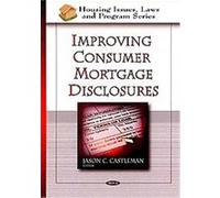 Improving Consumer Mortgage Disclosures, Housing Issues, Laws and Program Series