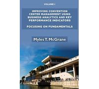 Improving Convention Center Management Using Business Analytics And Key Performance Indicators, Volume I