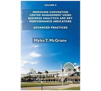 Improving Convention Center Management Using Business Analytics And Key Performance Indicators, Volume Ii