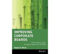 Improving Corporate Boards: The Boardroom Insider Guidebook Ralph D Ward (Auteur)