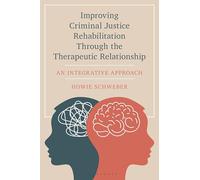 Improving Criminal Justice Rehabilitation Through the Therapeutic Relationship: An Integrative Approach