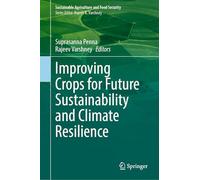 Improving Crops for Future Sustainability and Climate Resilience
