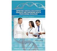 Improving Genetics Education In Graduate And Continuing Health Professional Education