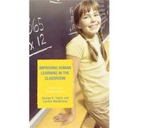 Improving Human Learning in the Classroom by Loretta MacKenney George R. Taylor, Loretta Mackenney (Auteur)