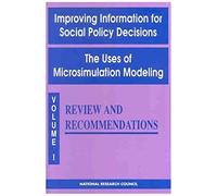 Improving Information For Social Policy Decisions: Review And Recommendations V. 1: The Uses Of Microsimulation Modeling