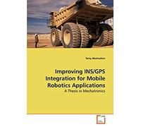 Improving Ins/Gps Integration For Mobile Robotics Applications: A Thesis In Mechatronics