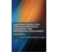 Improving Instruction Through Supervision, Evaluation, And Professional Development Second Edition
