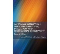 Improving Instruction Through Supervision, Evaluation, And Professional Development Second Edition