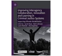 Improving Interagency Collaboration, Innovation And Learning In Criminal Justice Systems