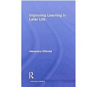 Improving Learning in Later Life Alexandra Withnall (Auteur)