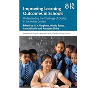 Improving Learning Outcomes in Schools: Understanding the Challenge of Quality in the Indian Context