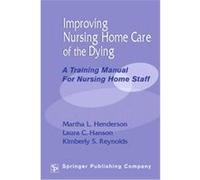 Improving Nursing Home Care of the Dying Kimberly S. Reynolds, Laura C. Hanson, Martha L. Henderson (Auteur)