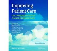 Improving Patient Care: The Implementation of Change in Health Care - [Version Originale] Inconnu (Auteur)