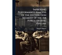 Improving Performance Analysis of the Distribution Segment of the Air Force Logistic Pipeline