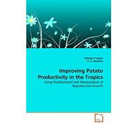 Improving Potato Productivity In The Tropics: Using Paclobutrazol And Manipulation Of Reproductive Growth