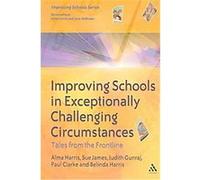 Improving Schools in Exceptionally Challenging Contexts, Improving Schools Series Belind Harris, Judith Gunraj, Paul Clarke, Sue James (Auteur)