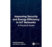 Improving Security and Energy Efficiency in IoT Networks A Practical Guide - Rashid Mustafa - CRC Press - ebook (ePub) - Livre