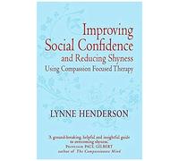 Improving Social Confidence And Reducing Shyness Using Compassion Focused Therapy