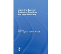 Improving Teacher Education Practice Through Selfstudy by John Loughran J. John Loughran, John Loughran, Tom Russell (Auteur)