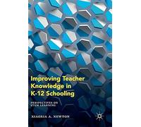 Improving Teacher Knowledge In K-12 Schooling: Perspectives On Stem Learning