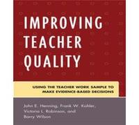 Improving Teacher Quality by Wilson & Barry & director of assessment for the college of education & University of Northern Barry Wilson, Frank Kohler, John Henning, Victoria Robinson (Auteur)