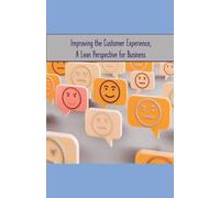 Improving the Customer Experience, A Lean Perspective for Business
