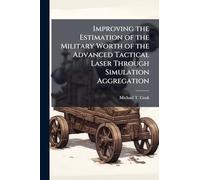 Improving the Estimation of the Military Worth of the Advanced Tactical Laser Through Simulation Aggregation