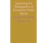Improving the Management of Downtown Public Spaces: A National Overview of Programs for Private Sector Downtown Organizations
