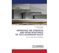 IMPROVING THE STRENGTH AND WEAR RESISTANCE OF 7075 ALUMINIUM ALLOY: ALLOY USING METAL POWDERS
