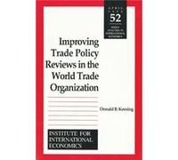 Improving Trade Policy Reviews in the World Trade Organization by Donald Keesing Donald B. Keesing (Auteur)