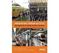 Improving Urban Access: New Approaches to Funding Transport Investment - [Version Originale] Inconnu (Auteur)