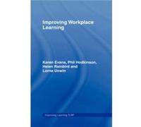 Improving Workplace Learning by Karen Evans Alison Fuller, Helen Rainbird, Karen Evans, Lorna Unwin, Phil Hodkinson (Auteur)