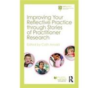 Improving Your Reflective Practice through Stories of Practitioner Research Inconnu (Auteur)