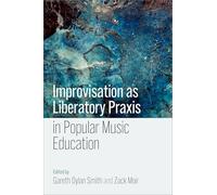 Improvisation as Liberatory Praxis in Popular Music Education