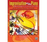 Improvisation at the Piano A Systematic Approach for the Classically Trained Pianist by Brian Chung Dennis Thurmond (Auteur)