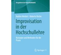 Improvisation in der Hochschullehre: Konzepte und Methoden für die Praxis