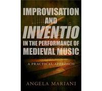 Improvisation & Invention In/Performance Angela Associate Professor Of Musicology Mariani, Texas Tech University (Auteur)