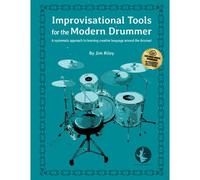Improvisational Tools For The Modern Drummer: A Systematic Approach To Learning Creative Language Around The Drumset