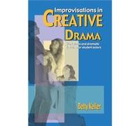 Improvisations in Creative Drama by Keller Betty Keller (Auteur)