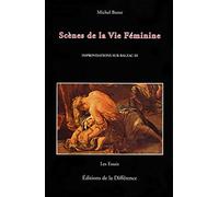 IMPROVISATIONS SUR BALZAC. Tome 3, Scènes de la vie féminine