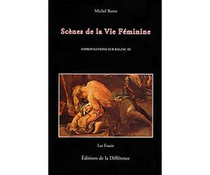 IMPROVISATIONS SUR BALZAC. Tome 3, Scènes de la vie féminine