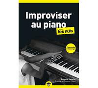 Improviser au piano pour les Nuls: | accords clés, bases, conseils de compositeurs